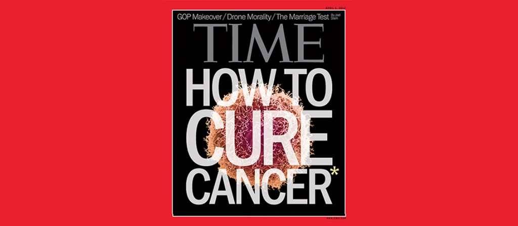 “The Conspiracy to End Cancer”  (Time Magazine)